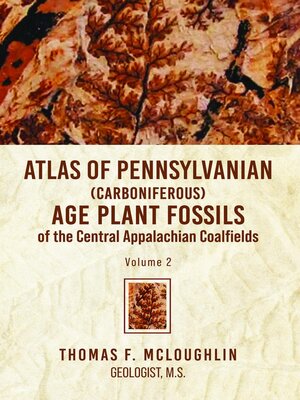 cover image of Atlas of Pennsylvanian (Carboniferous) Age Plant Fossils of the Central Appalachian Coalfields
